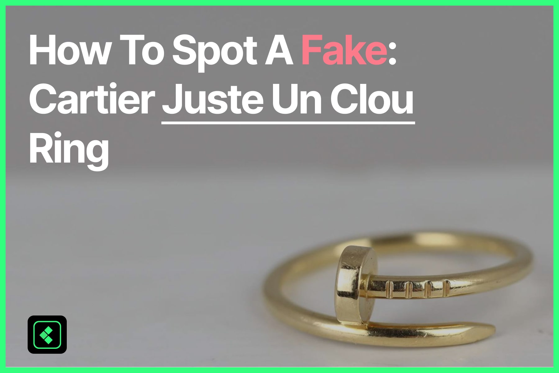Cartier Juste Un Clou Ring - Real Vs Fake
